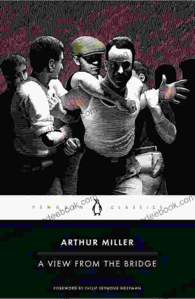 Arthur Miller's View From The Bridge, A Powerful And Thought Provoking Play That Delves Into Themes Of Identity, Betrayal, And Forbidden Love A View From The Bridge (Penguin Plays)
