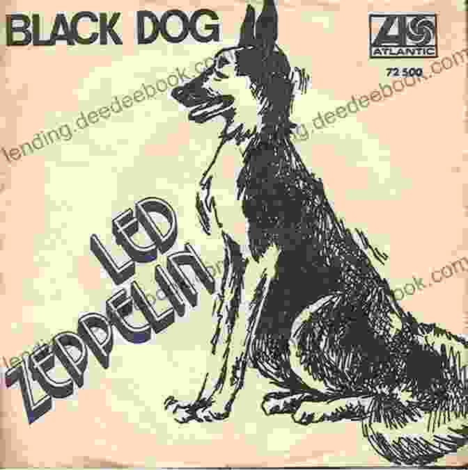 Black Dog By Led Zeppelin Led Zeppelin: The Stories Behind Every Led Zeppelin Song (Stories Behind The Songs)