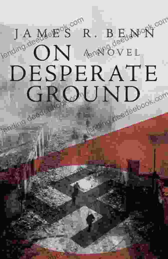 Book Cover Of 'On Desperate Ground' By James Benn, Featuring A Soldier Holding A Rifle Against A Backdrop Of A Bombed Out Cityscape On Desperate Ground James R Benn