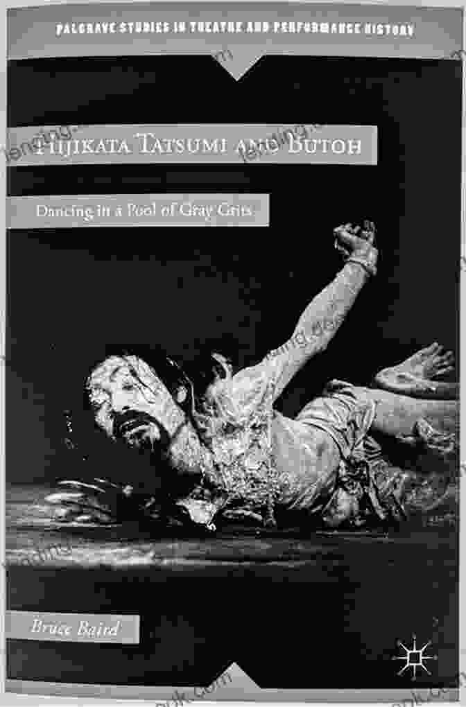 Dancing In Pool Of Gray Grits Book Cover Hijikata Tatsumi And Butoh: Dancing In A Pool Of Gray Grits (Palgrave Studies In Theatre And Performance History)