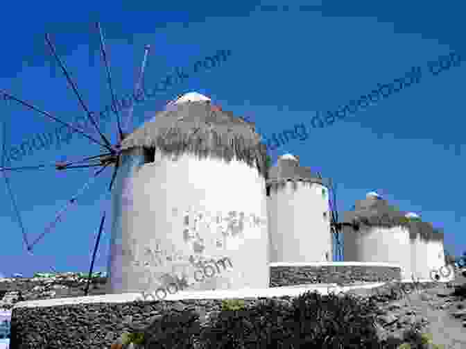 The Iconic Windmills Of Mykonos, Greece Travels In The Northern And Western Cyclades (Travels In Greece 15)