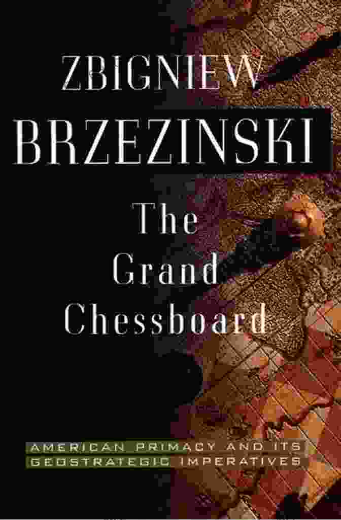 Zbigniew Brzezinski's Book, The Grand Chessboard Ukraine: ZBIG S Grand Chess Board How The West Was Checkmated
