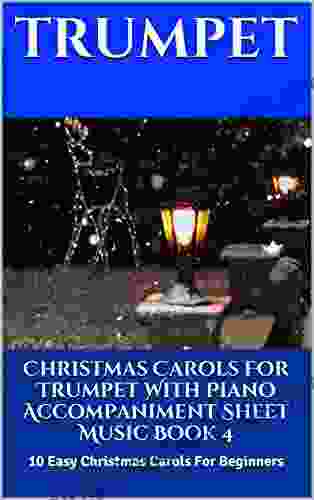 Christmas Carols For Trumpet With Piano Accompaniment Sheet Music 4: 10 Easy Christmas Carols For Beginners