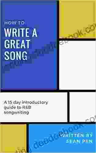 Write A Great Song: A 15 Day Introductory Guide To R B Songwriting