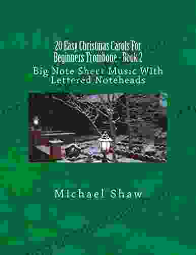 20 Easy Christmas Carols For Beginners Trombone 2: Big Note Sheet Music With Lettered Noteheads