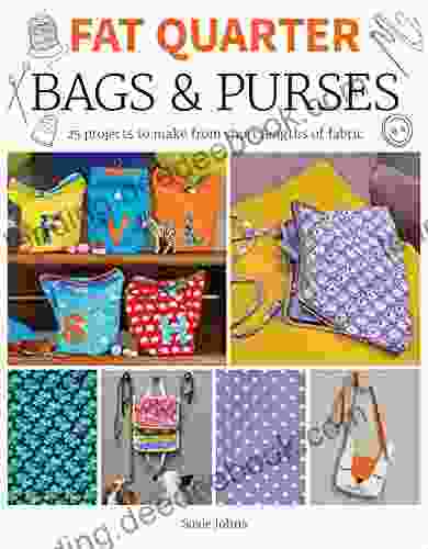 Fat Quarter: Bags Purses: 25 Projects To Make From Short Lengths Of Fabric