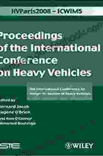 ICWIM 5 Proceedings Of The International Conference On Heavy Vehicles: 5th International Conference On Weigh In Motion Of Heavy Vehicles (Iste 339)