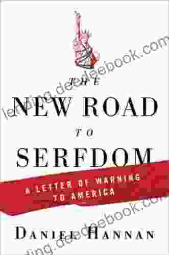 The New Road To Serfdom: A Letter Of Warning To America