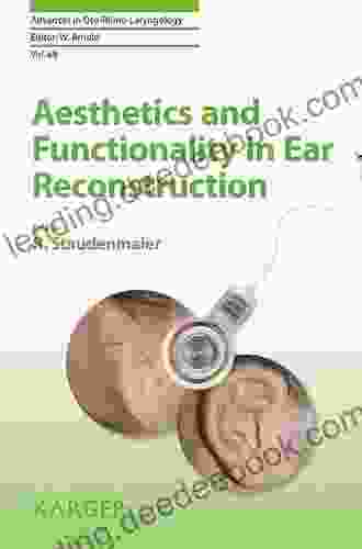Aesthetics And Functionality In Ear Reconstruction (Advances In Oto Rhino Laryngology 68)