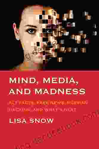 Mind Media And Madness: Alt Facts Fake News Russian Hacking And What S Next