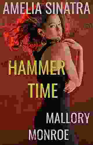 Amelia Sinatra: Hammer Time Mallory Monroe