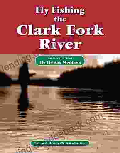 Fly Fishing The Clark Fork River: An Excerpt From Fly Fishing Montana