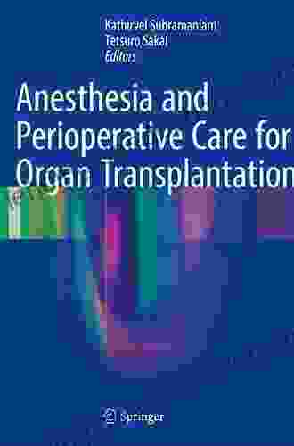 Anesthesia And Perioperative Care For Organ Transplantation