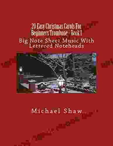 20 Easy Christmas Carols For Beginners Trombone 1: Big Note Sheet Music With Lettered Noteheads