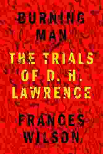 Burning Man: The Trials Of D H Lawrence
