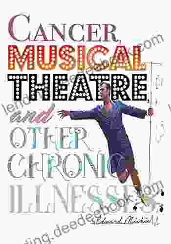 Cancer Musical Theatre And Other Chronic Illnesses