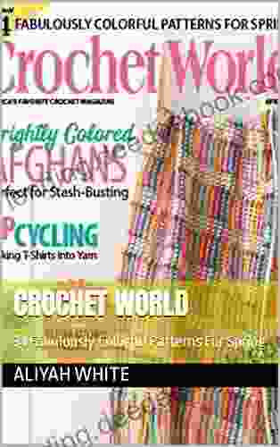 Crochet World: 34 Fabulously Colorful Patterns For Spring