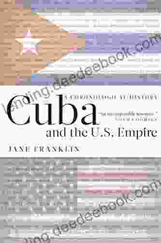 Cuba And The U S Empire: A Chronological History