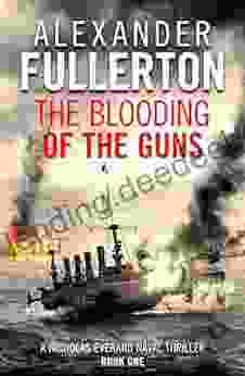 The Blooding Of The Guns (Nicholas Everard Naval Thrillers 1)