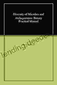 Diversity Of Microbes And Archegoniates: Botany Practical Manual