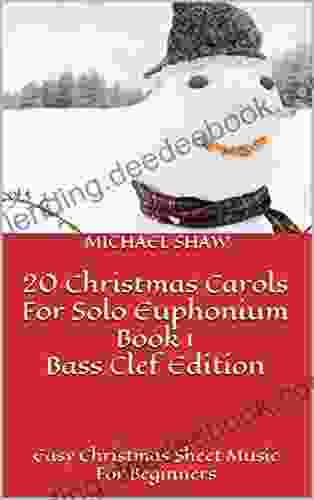 20 Christmas Carols For Solo Euphonium 2 Bass Clef Edition: Easy Christmas Sheet Music For Beginners (20 Christmas Carols For Solo Euphonium Bass Clef)