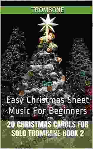 20 Christmas Carols For Solo Trombone 2: Easy Christmas Sheet Music For Beginners