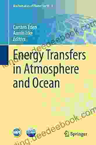 Energy Transfers In Atmosphere And Ocean (Mathematics Of Planet Earth 1)