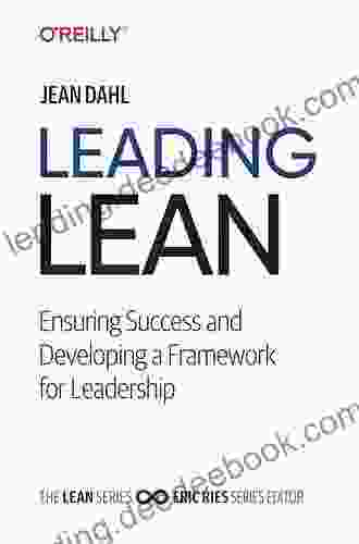 Leading Lean: Ensuring Success And Developing A Framework For Leadership (The Lean Series)