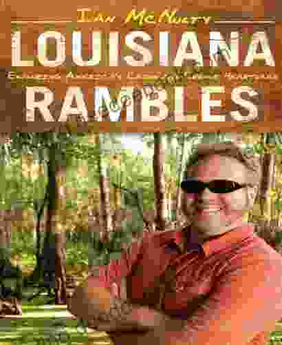 Louisiana Rambles: Exploring America S Cajun And Creole Heartland