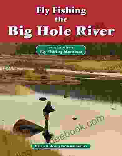 Fly Fishing The Big Hole River: An Excerpt From Fly Fishing Montana