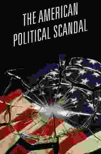 The American Political Scandal: Free Speech Public Discourse And Democracy (Communication Media And Politics)