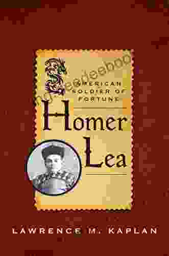Homer Lea: American Soldier Of Fortune (American Warriors Series)