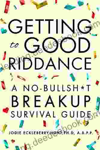 Getting To Good Riddance: A No Bullsh*t Breakup Survival Guide