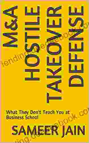 M A Hostile Takeover Defense: What They Don T Teach You At Business School