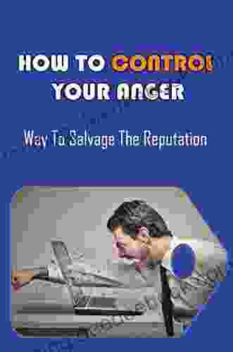 How To Control Your Anger: Tips To Have Positive Changes In Your Life