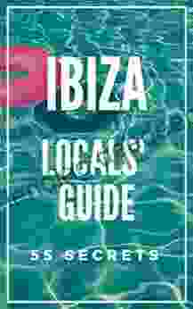 Ibiza Spain Bucket List 55 Secrets 2024 The Locals Guide For Your Trip To Ibiza: Skip The Tourist Traps And Explore Like A Local