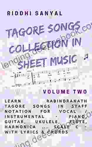 Tagore Songs Collection In Sheet Music: Learn Rabindranath Tagore Songs In Staff Notation For Vocal / Instrumental Piano Guitar Ukulele Flute Harmonica Collection In Sheet Music 2)