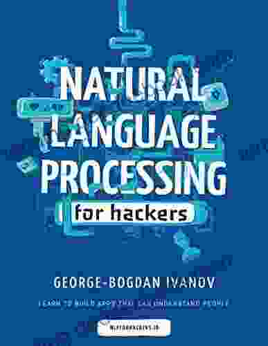 Natural Language Processing For Hackers: Learn To Build Awesome Apps That Can Understand People