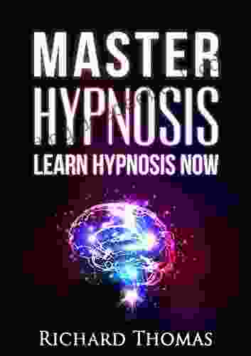 Hypnosis: Master Hypnosis Learn Hypnosis Now (Hypnosis Hypnotism Self Hypnosis Mind Control)