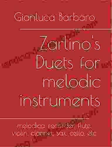 Zarlino S Duets For Melodic Instruments: Melodica Recorder Flute Violin Clarinet Sax Cello Etc (Melodicamente 4)