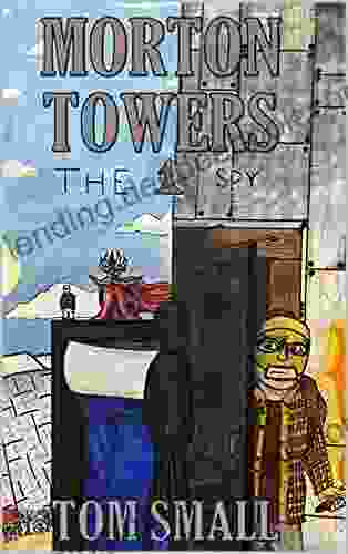 Morton Towers: The Spy Tom Small