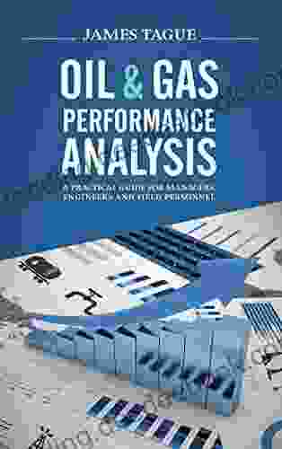 Oil Gas Performance Analysis: A Practical Guide For Managers Engineers And Field Personnel