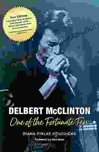 Delbert McClinton: One Of The Fortunate Few (John And Robin Dickson In Texas Music Sponsored By The Center For Texas Music History Texas State University)