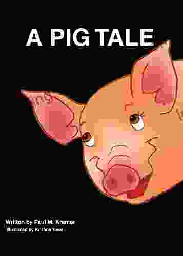 A Pig Tale Paul M Kramer