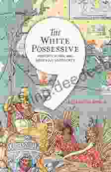 The White Possessive: Property Power And Indigenous Sovereignty (Indigenous Americas)