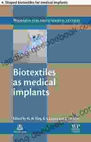 Biotextiles As Medical Implants: 4 Shaped Biotextiles For Medical Implants (Woodhead Publishing In Textiles)