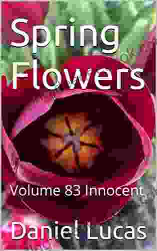 Spring Flowers : Volume 83 Innocent Daniel Lucas