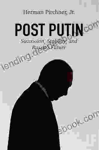 Post Putin: Succession Stability And Russia S Future (American Foreign Policy Council)