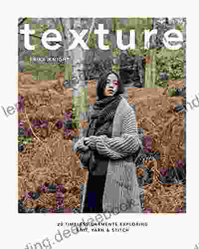 Texture: 20 Timeless Garments Exploring Knit Yarn Stitch