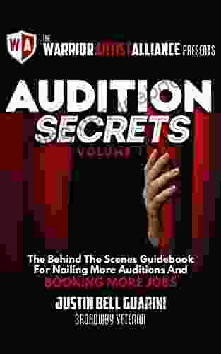Audition Secrets Vol 1: The Behind The Scenes Guidebook For Nailing More Auditions And Booking More Jobs
